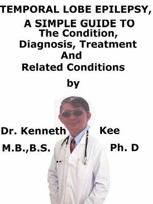 cover image of Temporal Lobe Epilepsy, a Simple Guide to the Condition, Diagnosis, Treatment and Related Conditions